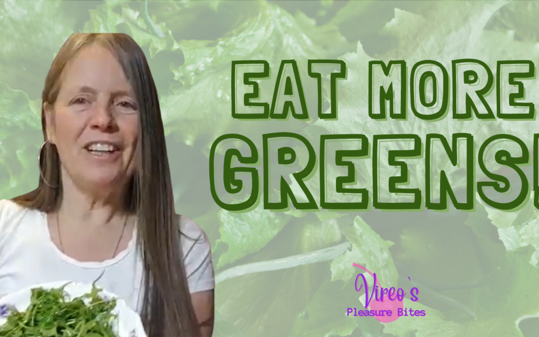Eat More Greens Have More Pleasure!