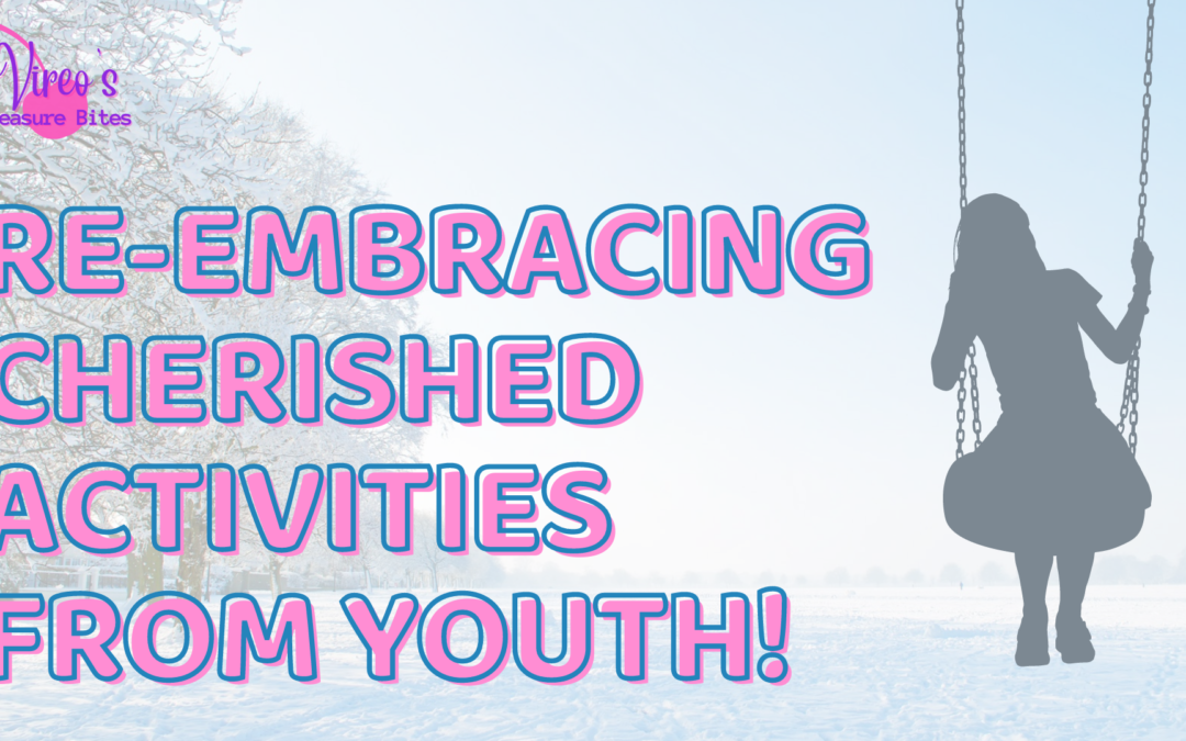 Re-embracing Cherished Activities From Youth