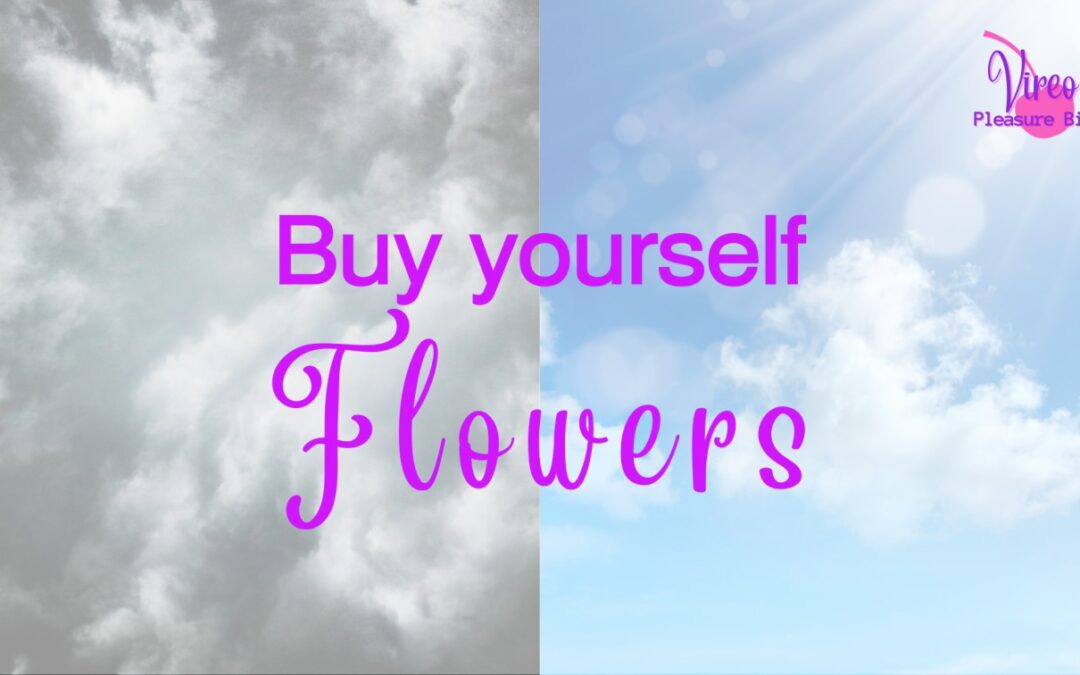 Buy Yourself Flowers