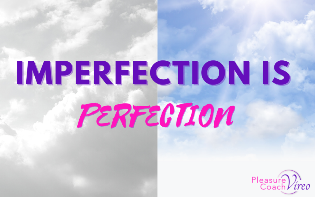 Imperfection is perfection!