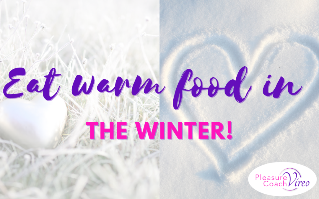 Eat warm food in the winter!