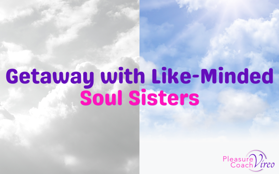 Getaway with Like-Minded Soul Sisters