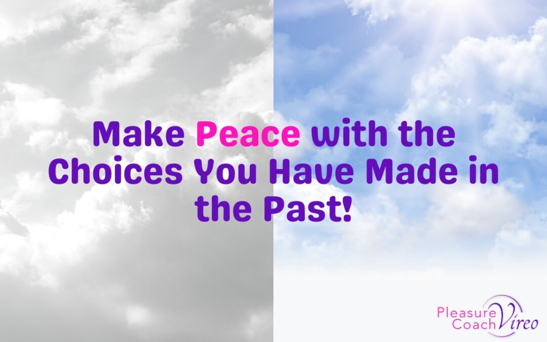 Make Peace with the Choices You Have Made in the Past!