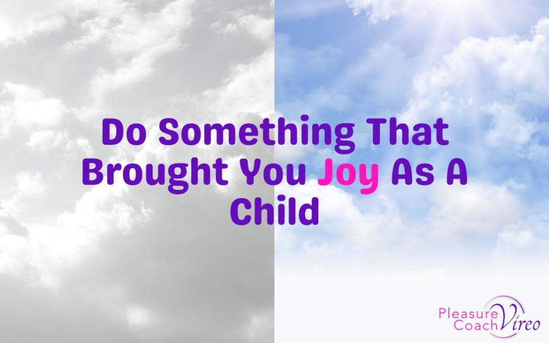 Do Something That Brought You Joy As A Child