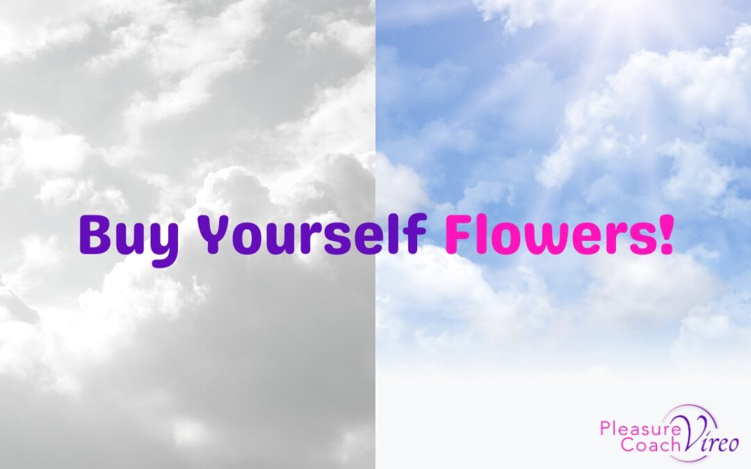 Buy Yourself Flowers!