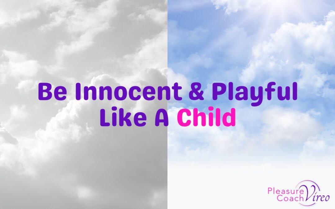 Be Innocent & Playful Like A Child
